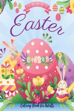 Happy Easter Coloring Book for Adults : Adorable Easter Designs with Eggs Bunnies and more