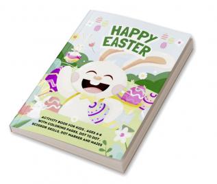 Happy Easter Activity Book for Kids Ages 4-8 with Coloring Pages Dot to Dot Scissor Skills Dot Marker and Mazes