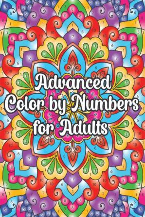 Advanced Color by Numbers for Adults : Number Coloring for Grown-Ups: Find Your Zen!