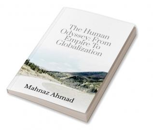 The human Odyssey :From Empire to Globalization : A Global Perspective: Understanding human progress