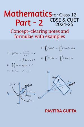 Mathematics for class 12 (CBSE &amp;amp; CUET) Part-2 : Concept-clearing notes and formulae with examples