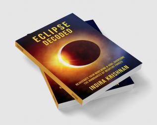 ECLIPSE DECODED : Rejuvenate your BodyMind &amp; soul.Overcome the hindrances of negative forces.