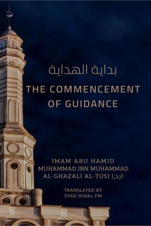 The Commencement Of Guidance : External piety is the upshot of guidance which enhances the essence of internal piety