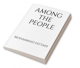 Among the people : A person who is afraid of living among the people he lost his dister and she is among the people and he get force to go among the people