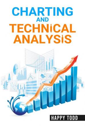 CHARTING AND TECHNICAL ANALYSIS : TAKE $5K TO $50K USING CHARTING WITH ZERO TRADING EXPERIENCE REQUIRED