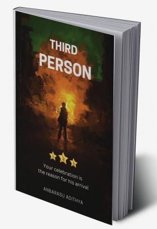 THE THIRD PERSON : Your celebration is the reason for his arrival