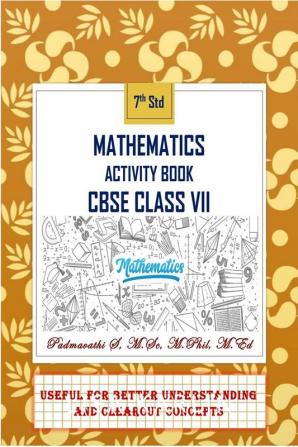 MATHEMATICS ACTIVITY BOOK CBSE CLASS VII : MATHEMATICS ACTIVITY BOOK CBSE