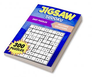 Jigsaw Sudoku : Discover the Excitement of Jigsaw Sudoku: 300 Irregularly Shaped Number Puzzles to Solve