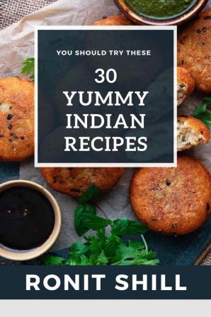 Yummy Indian Recipes : You Should Try These 30 Dishes