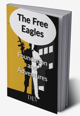 The Free Eagles : Foundation and Adventures