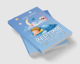 Bedtime Short Stories for Kids-Mabel Garner : A Compilation of Beautiful Moral Tales for Putting Young Children and Babies to Sleep in Minutes and Staying That Way All Night (2022 Stories for Kids)