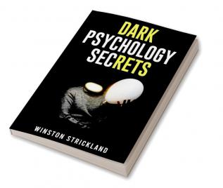 DARK PSYCHOLOGY SECRETS-Winston Crickland : A Deep Dive into the Manipulative Tactics and Mind Control Techniques Used by Master Persuaders (2023 Guide for Beginners)