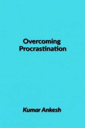 Overcoming Procrastination