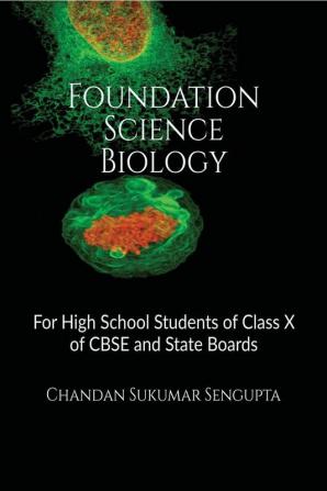 Foundation Science Biology : For High School Students of Class X of CBSE and State Boards