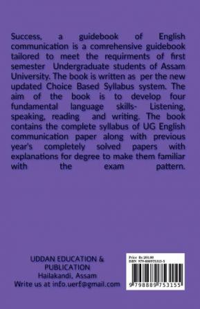 SUCCESS A GUIDE BOOK OF ENGLISH COMMUNICATION : ENGLISH COMMUNICATION FOR B.A B.SC &amp; B.COM FIRST SEMESTER ASSAM UNIVERSITY