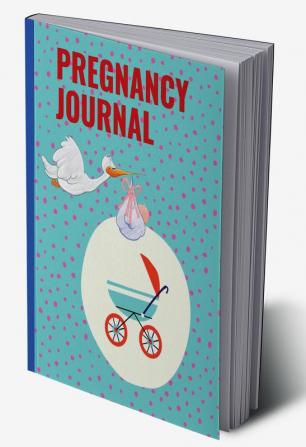 Pregnancy Journal : The Perfect Pregnancy Planner and Organizer Book for Moms