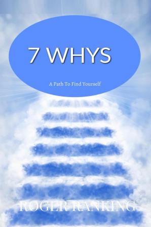 7 Whys : A path to find yourself.