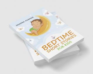 BEDTIME SHORT STORIES FOR KIDS-Sandra Farmer : Enter the World of Imagination and Adventure with These Delightful Tales (2023 Guide for Beginners)