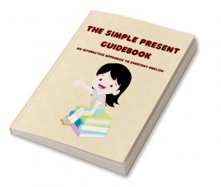 The Simple Present Guidebook : An Interactive Approach to Everyday English