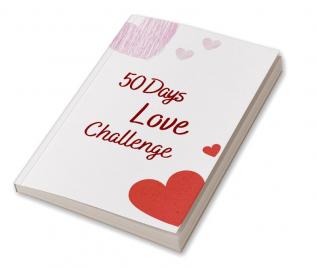 50 Days Love Challenge : Turn Moments into memories