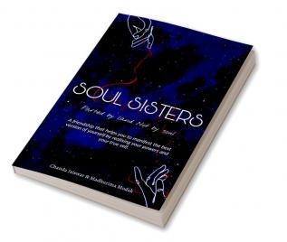 SOUL SISTERS : A friendship that helps you to manifest the best version of yourself by realising your powers and your true self.