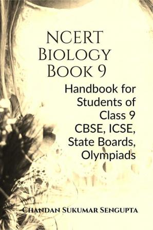 NCERT Biology Book 9 : Handbook for Students of Class 9 CBSE ICSE State Boards Olympiads