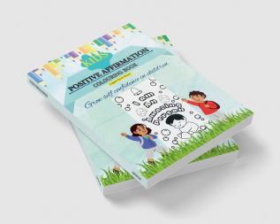 KIDS POSITIVE AFFIRMATION COLOURING BOOK : GROW SELF CONFIDENCE IN CHILDREN