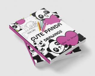 Cute Panda Drawings : Easy Guide Book to Draw Pandas for Kids Ages 5-12