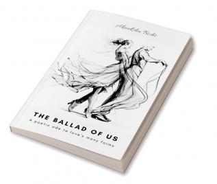 The Ballad of Us : A poetic ode to love’s many forms