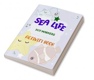 Dot Markers Activity Book Sea Life : Charming and entertaining with simple guided dot patterns that make it a perfect present for young boys and girls including toddlers and preschoolers.