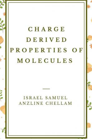 Charge derived Properties of Molecules