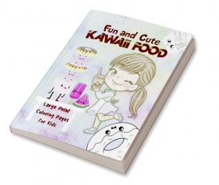 Fun and Cute Kawaii Food : Cute Desserts and Kawaii Girls Coloring Pages for Kids