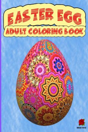 Easter Egg Adult Coloring Book : Amazing Relaxation Easter eggs coloring book for Adults | 75 Mandala Patterns | Perfect gift for Women Men Teens and Seniors | Spring Holiday activities