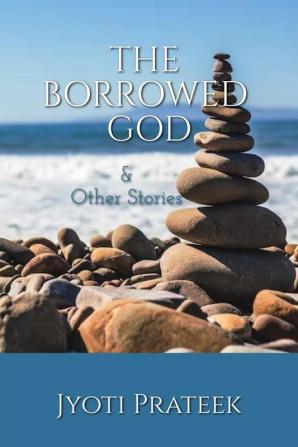 The Borrowed God &amp;amp; Other Stories