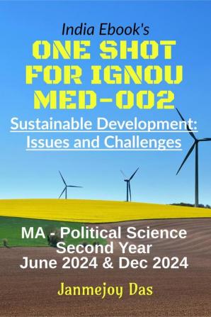 ONE SHOT FOR IGNOU MED-002: SUSTAINABLE DEVELOPMENT: ISSUES AND CHALLENGES : MA Political Science Second Year