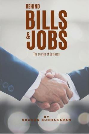 Behind Bills &amp; Jobs : The stories of Business