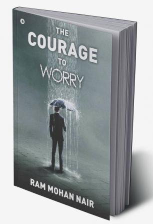 The Courage to Worry