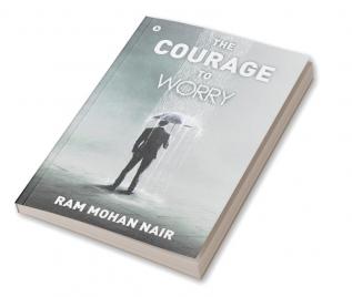 The Courage to Worry