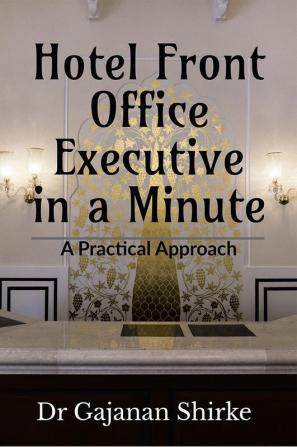 Hotel Front Office Executive in a Minute : A Practical Approch