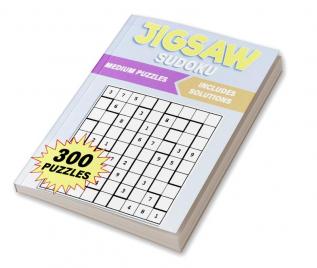 Medium Jigsaw Sudoku : 300 Medium Irregularly Shaped Puzzles to Solve