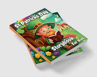 St Patricks Day Storybook for Kids : A Collection of Leprechauns Stories with Magic Rainbows Pot of Gold and Shamrocks for Children