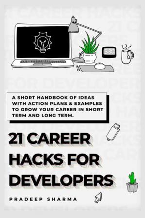 21 career hacks for developers : A career guide for software engineers