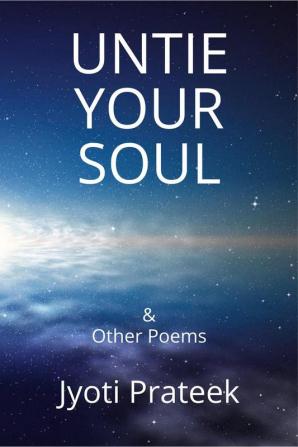 Untie Your Soul &amp;amp; Other Poems