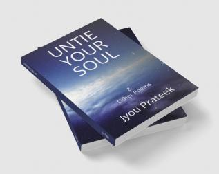 Untie Your Soul &amp;amp; Other Poems