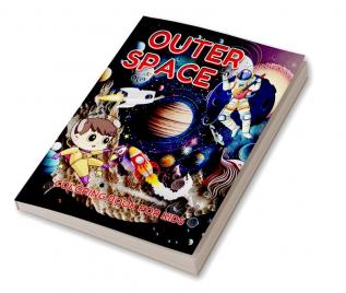 Outer Space Coloring Book for Kids : Awesome Space Ships Rockets Planets Astronauts for Kids Ages 4-12