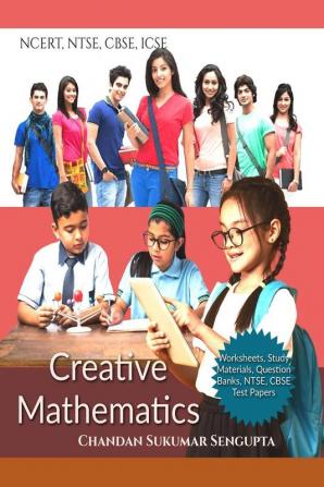 NCERT NTSE CBSE ICSE Creative Mathematics : Worksheets Study Materials Question Banks NTSE CBSE Test Papers Indian Edition