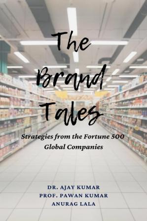 The Brand Tales : Strategies from the Fortune 500 Global Companies