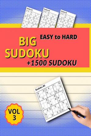 Big Sudoku Vol 3 : Easy and Medium with 1500 Puzzles