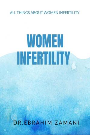 Women Infertility : All Things About Women Infertility