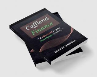 Caffiend finance : A stimulant for your investment journey